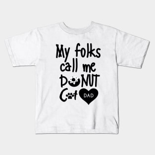 My folks call me Donut Cat dad Kids T-Shirt
